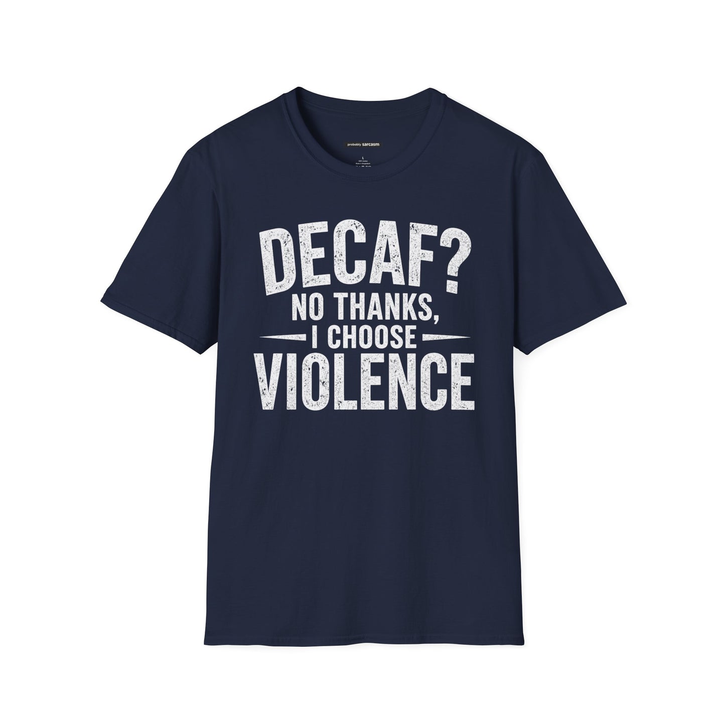DECAF? NO THANKS I CHOOSE VIOLENCE