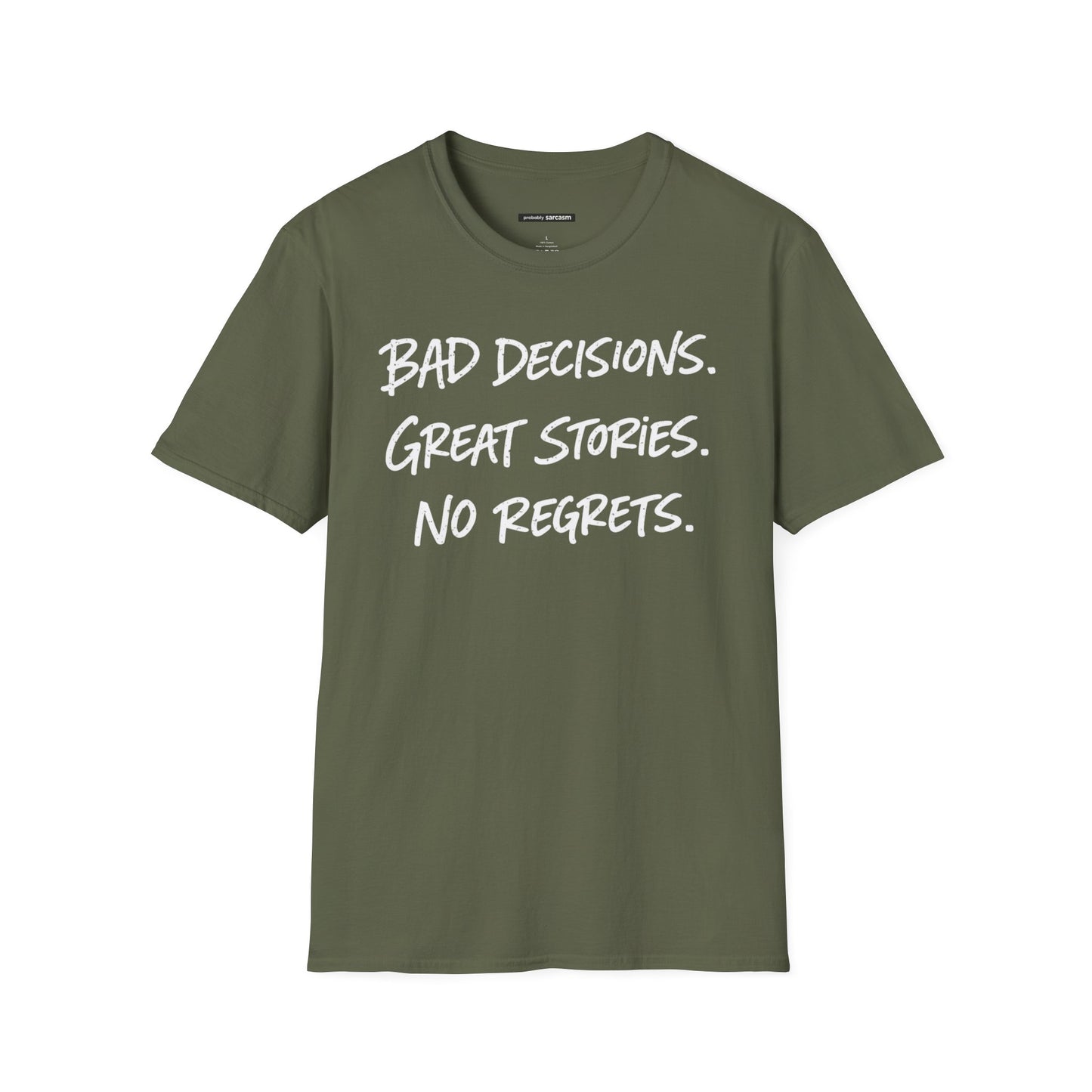 BAD DECISIONS, GREAT STORIES, NO REGRETS