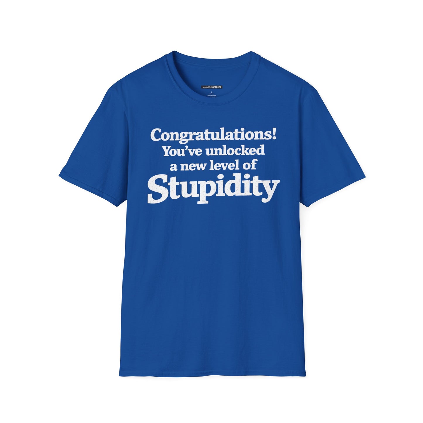 Congratulations! You've unlocked a new level of Stupidity