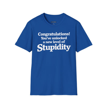 Congratulations! You've unlocked a new level of Stupidity