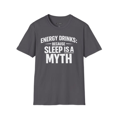 ENERGY DRINKS BECAUSE SLEEP IS A MYTH