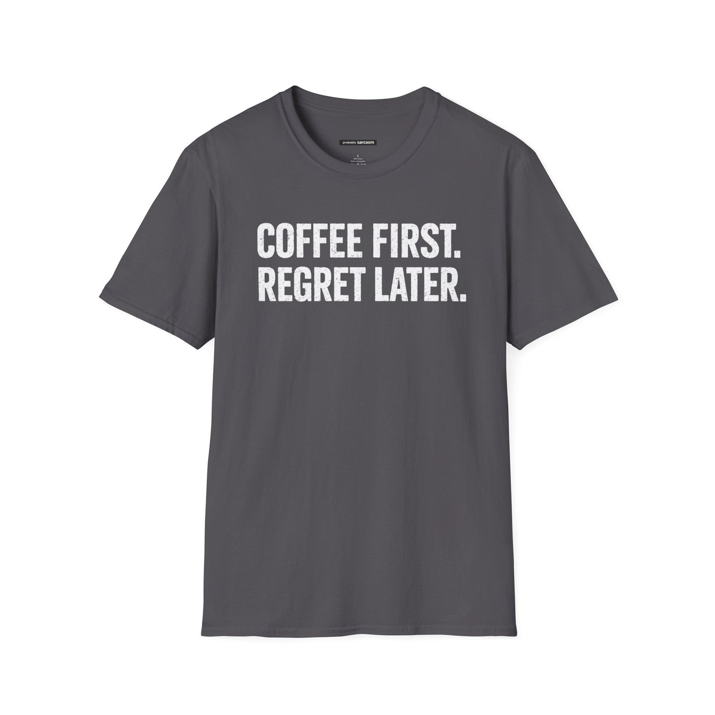 COFFEE FIRST REGRET LATER