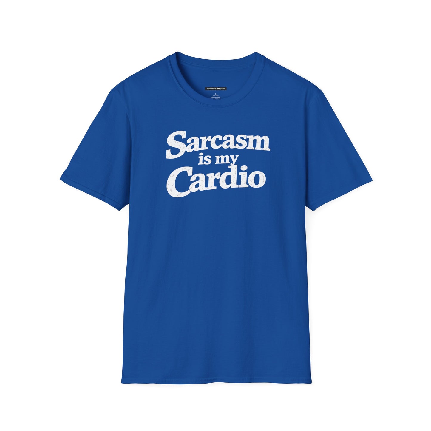 Sarcasm Is My Cardio