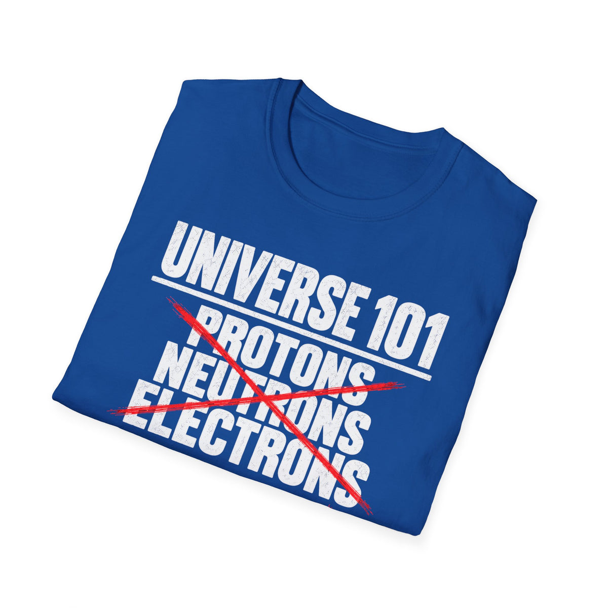 Universe 101 Protons Neutrons Electrons Morons Funny Science T-Shirt