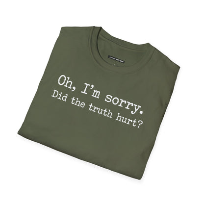 Oh, I'm Sorry Did the Truth Hurt?