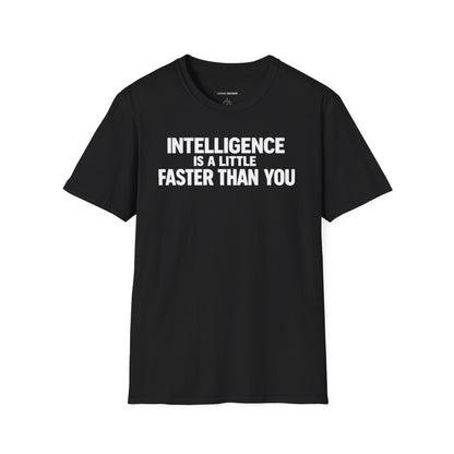 Intelligence Is a Little Faster Than You