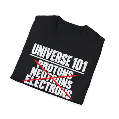 Universe 101 Protons Neutrons Electrons Morons Funny Science T-Shirt