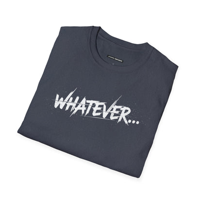 Whatever...