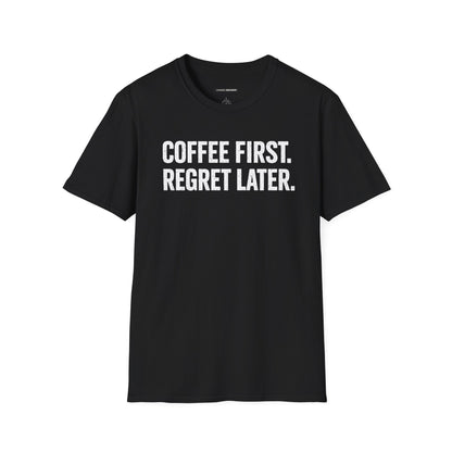 COFFEE FIRST REGRET LATER