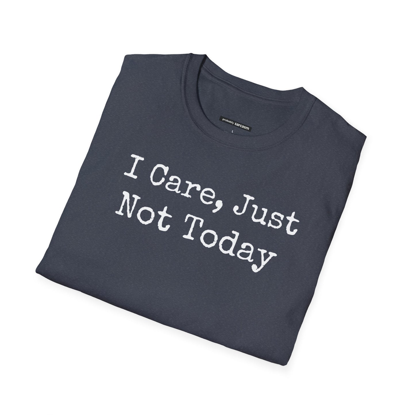 I Care, But Not Today
