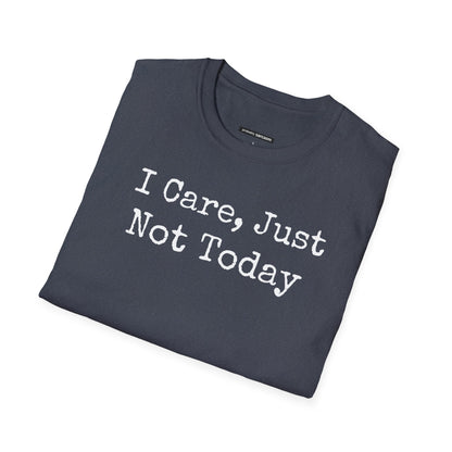 I Care, But Not Today