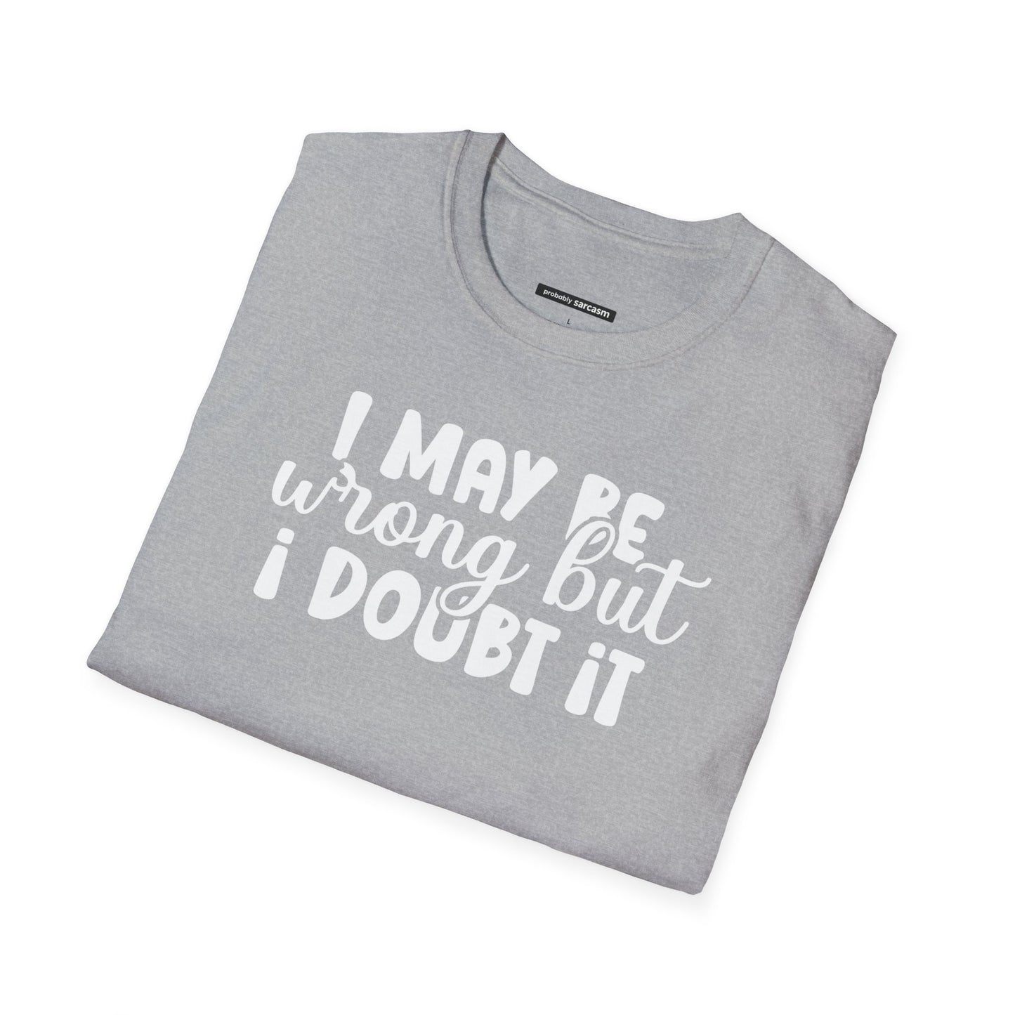 I May Be Wrong But I Doubt It