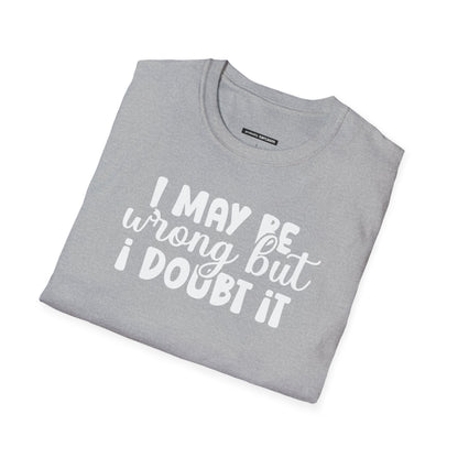 I May Be Wrong But I Doubt It