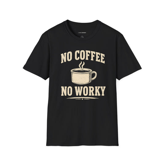 NO COFFEE NO WORKY