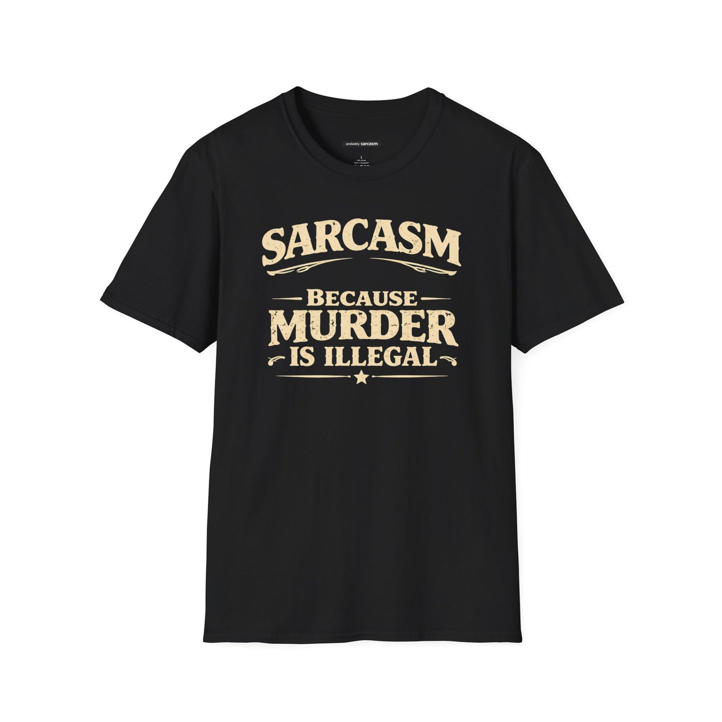 SARCASM BECAUSE MURDER IS ILLEGAL