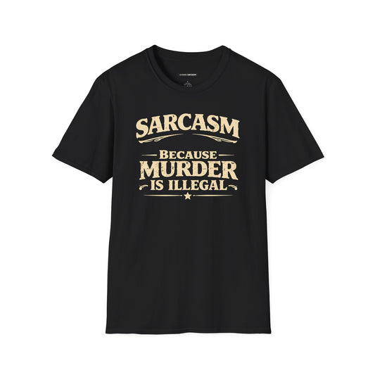 Sarcasm Because Murder Is Illegal