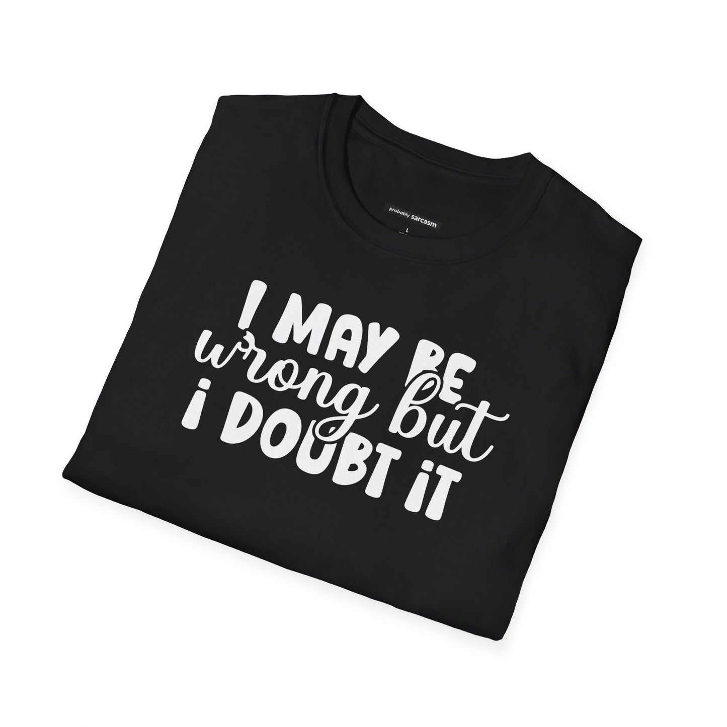 I May Be Wrong But I Doubt It