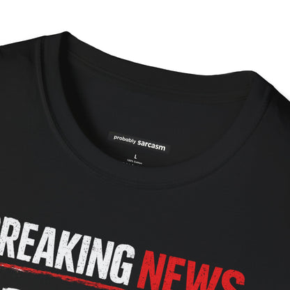 Breaking News I Don't Care