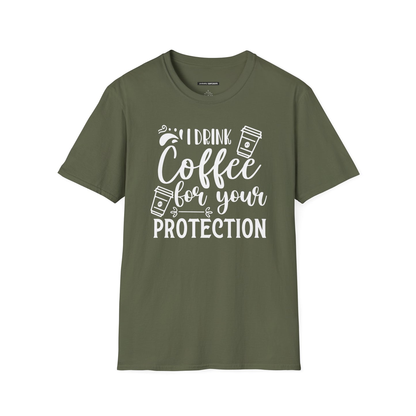 I Drink Coffee For Your Protection