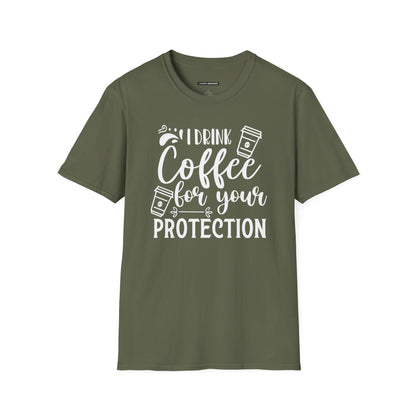 I Drink Coffee For Your Protection
