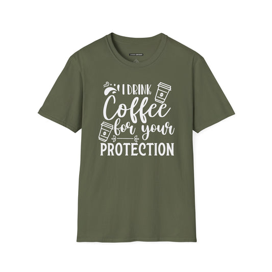 I Drink Coffee For Your Protection