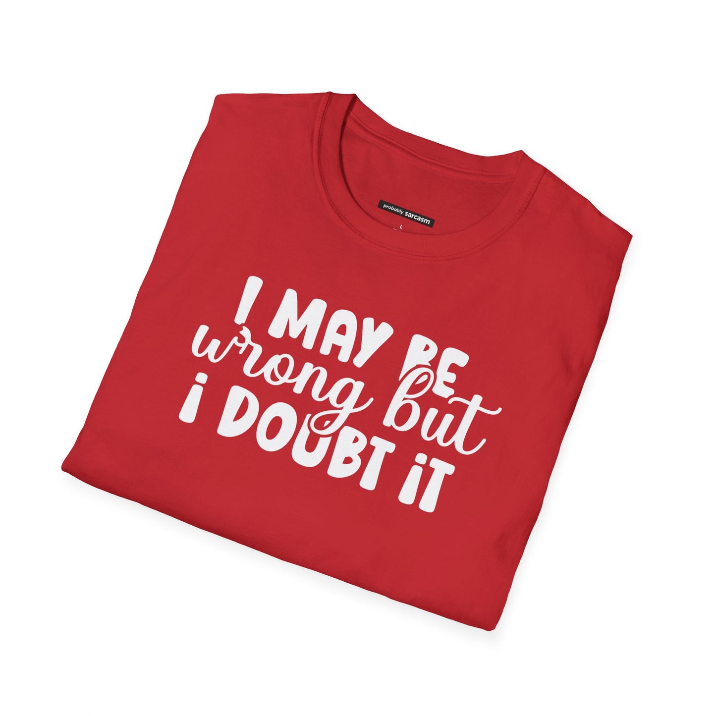I May Be Wrong But I Doubt It