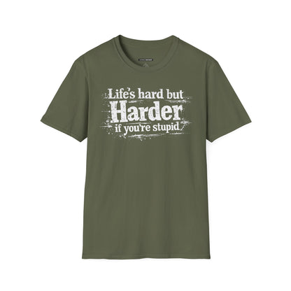 Life's Hard but Harder If You're Stupid