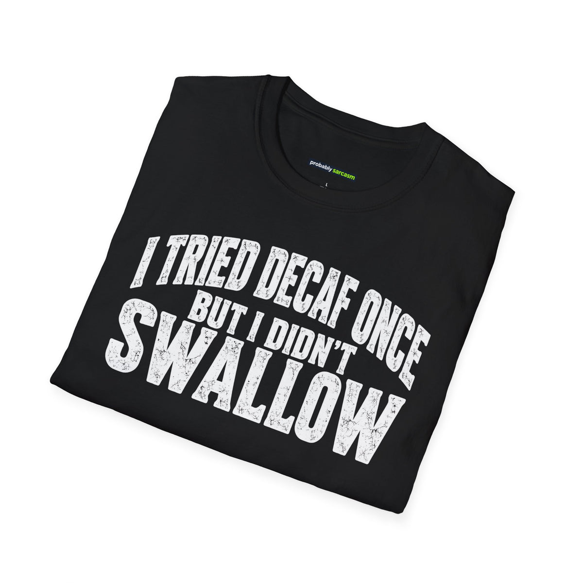 I Tried Decaf Once – Funny Coffee Humor Unisex T-Shirt