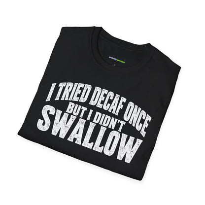 I Tried Decaf Once – Funny Coffee Humor Unisex T-Shirt