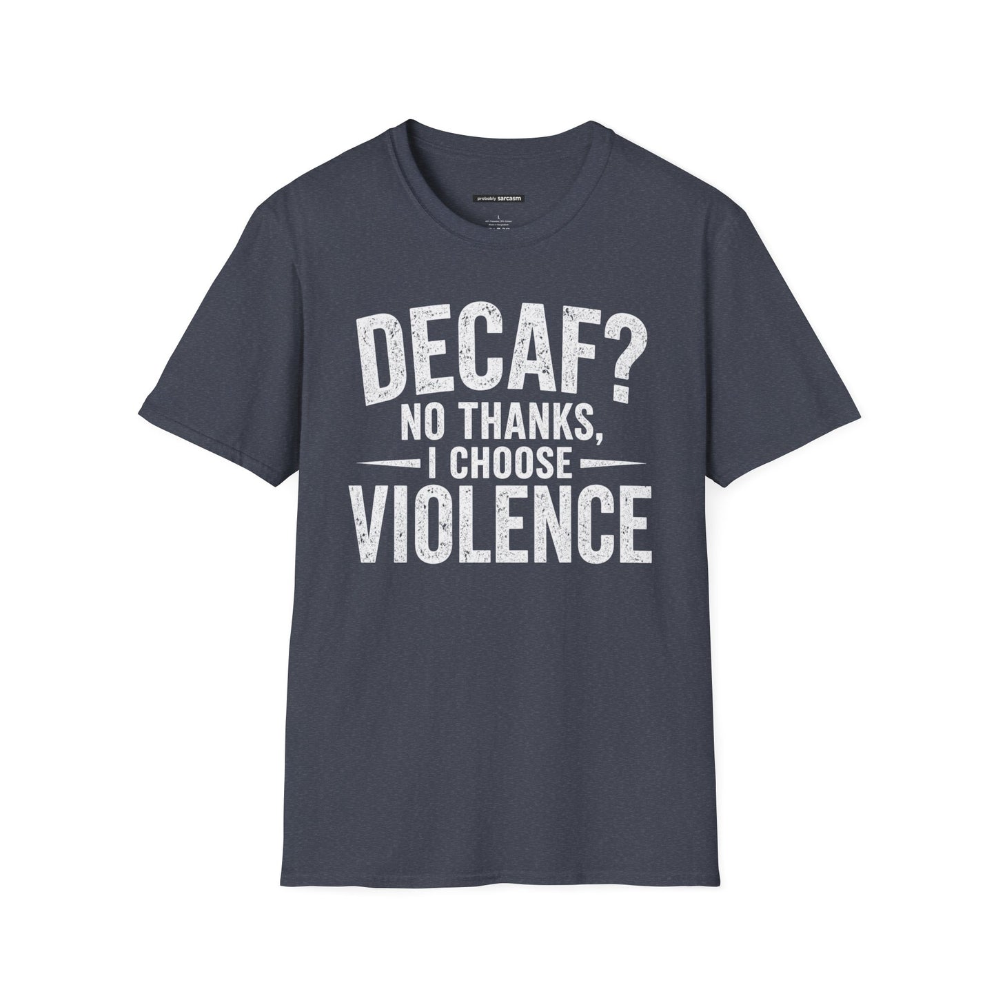 DECAF? NO THANKS I CHOOSE VIOLENCE