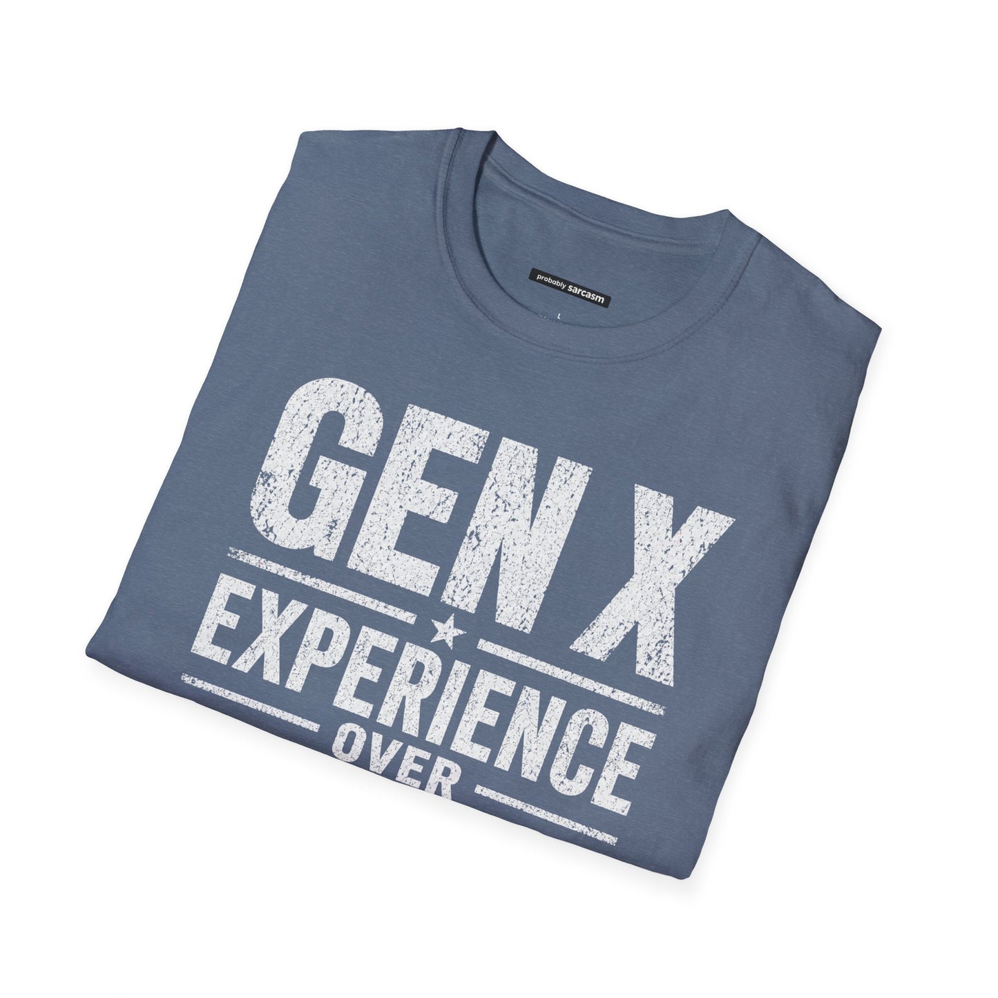 GEN X EXPERIENCE OVER EVIDENCE