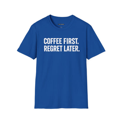 COFFEE FIRST REGRET LATER