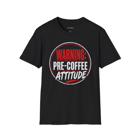 WARNING: PRE-COFFEE ATTITUDE