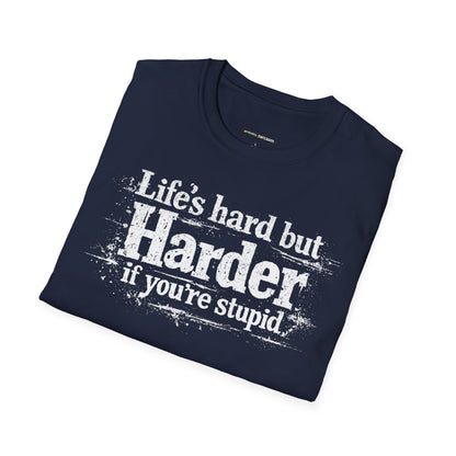 Life's Hard but Harder If You're Stupid
