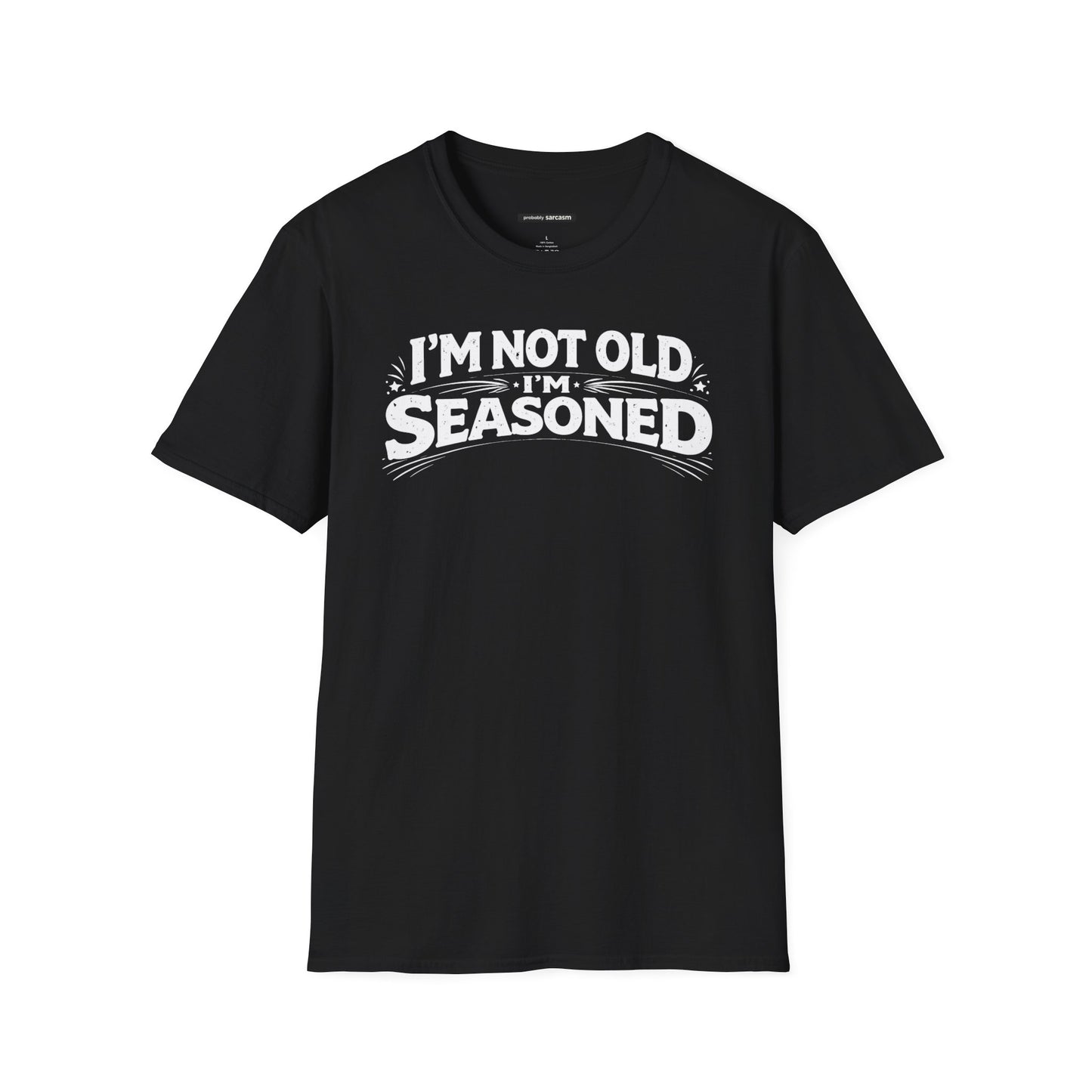 I'm not old I'm Seasoned