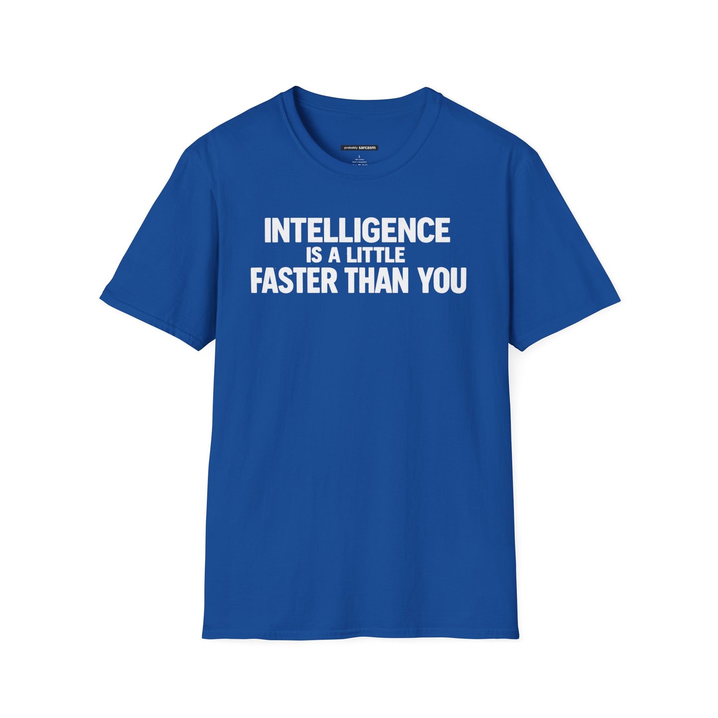 Intelligence Is a Little Faster Than You