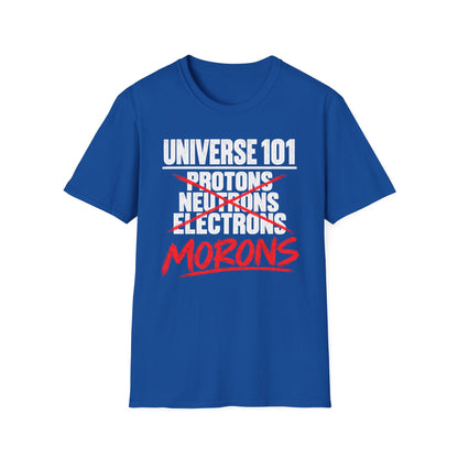 Universe 101 Protons Neutrons Electrons Morons Funny Science T-Shirt