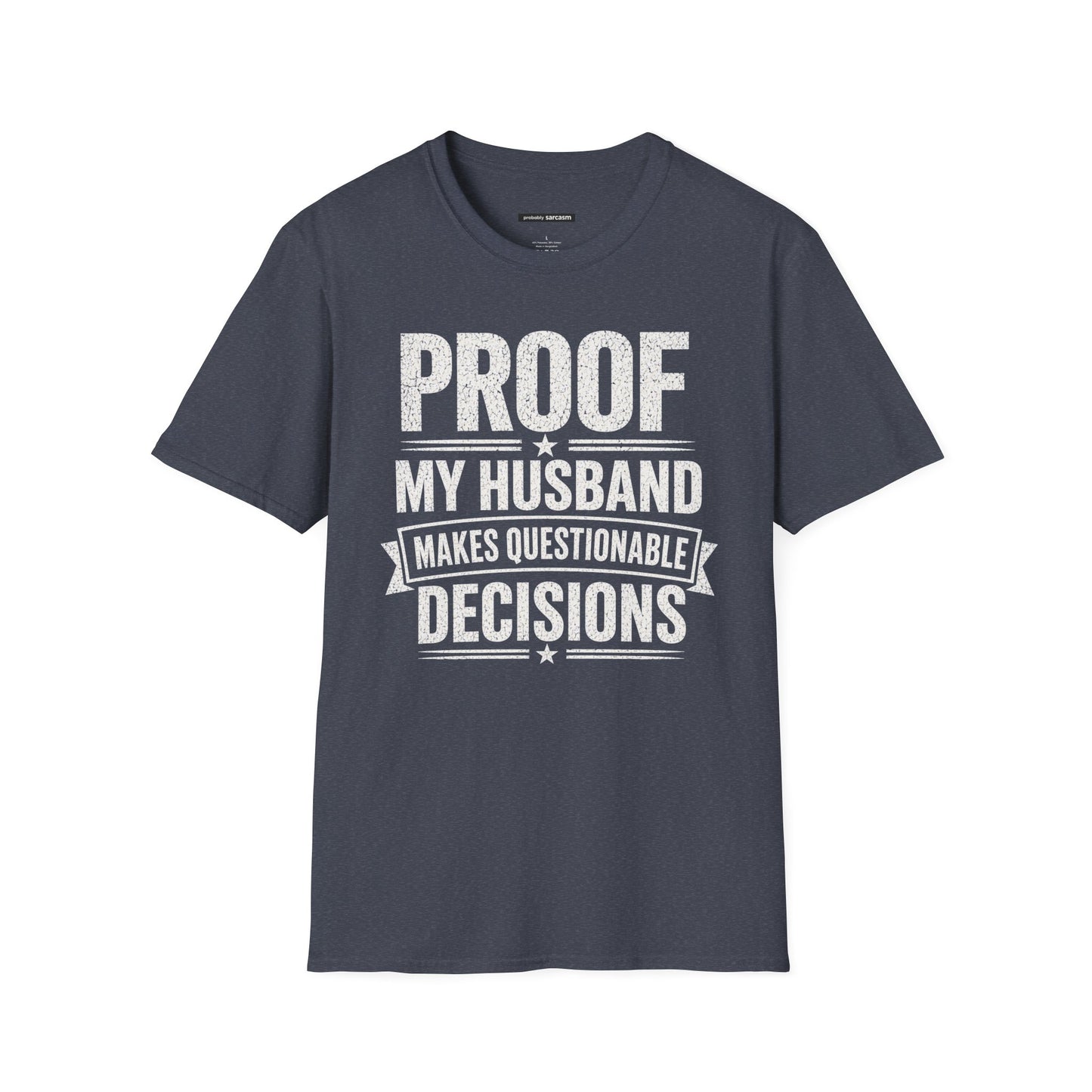 PROOF MY HUSBAND MAKES QUESTIONABLE DECISIONS