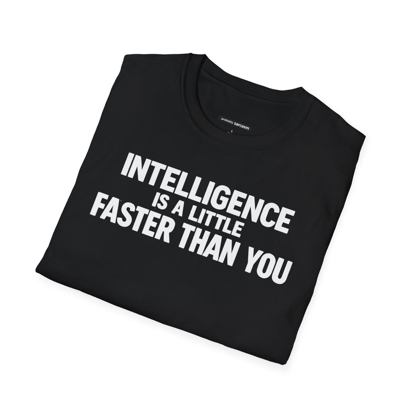 Intelligence Is a Little Faster Than You